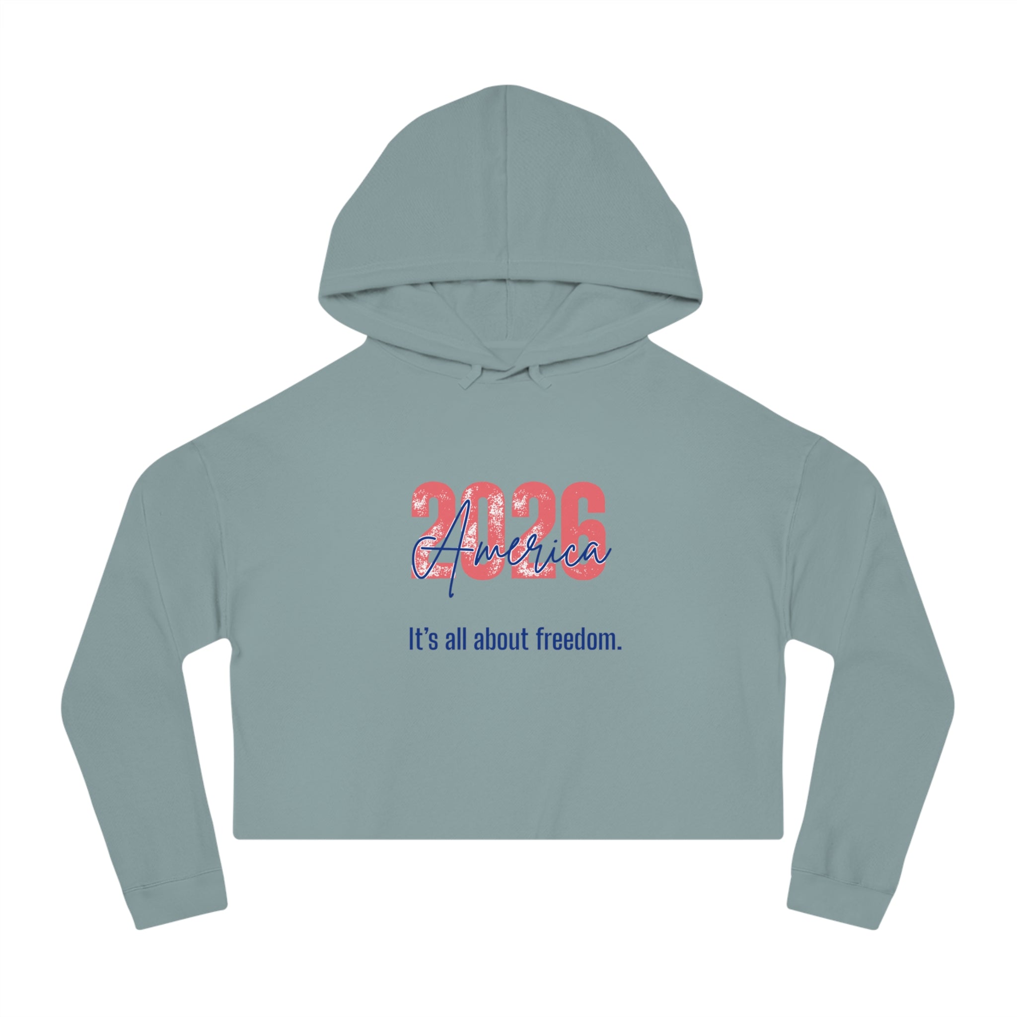 Cropped Hoodie - 2026 America "It's all about freedom." Patriotic Women's Sweatshirt
