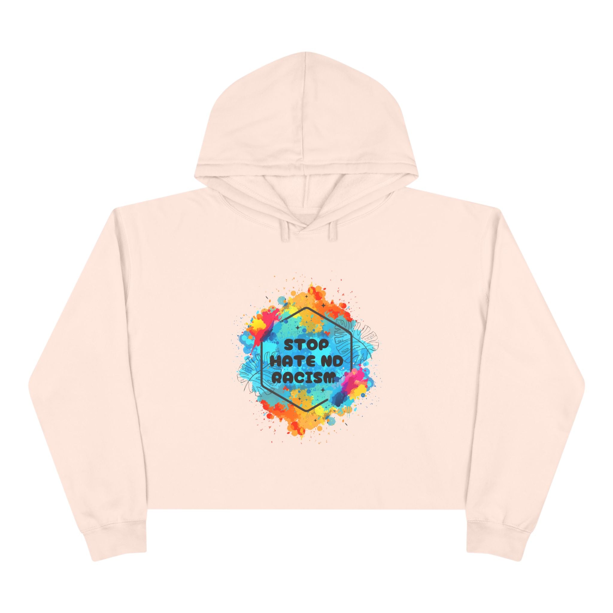 Stop Hate Not Racism Crop Hoodie — Colorful Anti-Racism Statement Sweatshirt