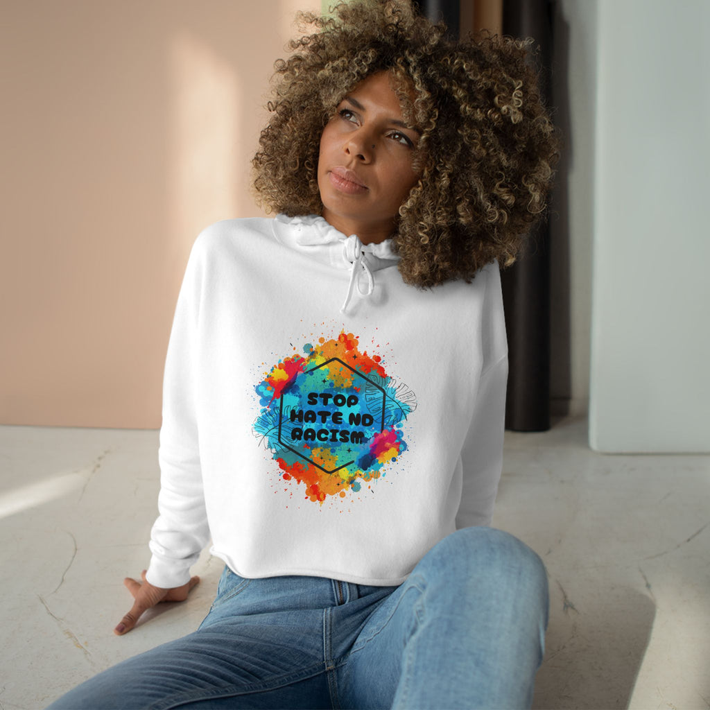 Stop Hate Not Racism Crop Hoodie — Colorful Anti-Racism Statement Sweatshirt