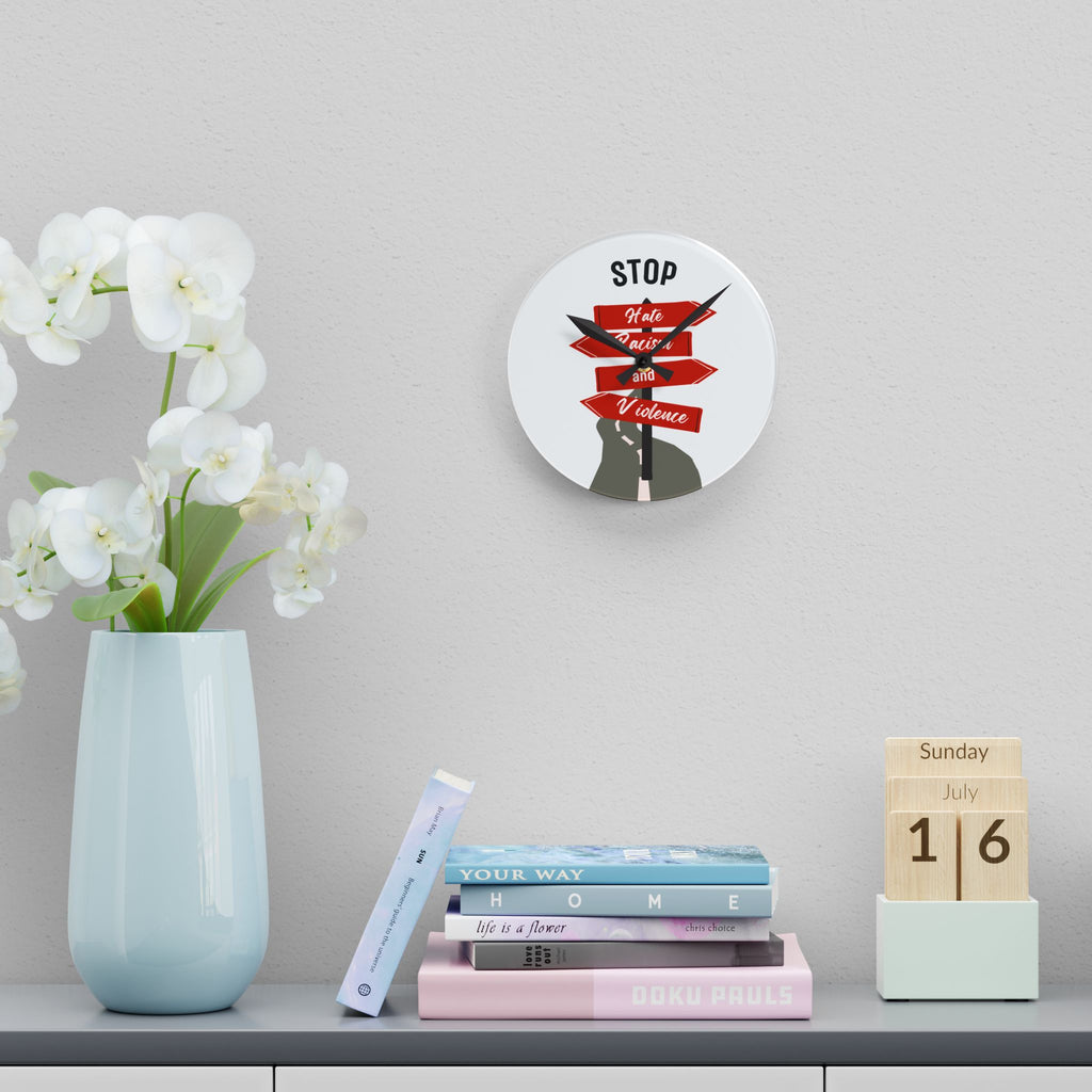 Acrylic Wall Clock — “Stop Hate, Racism and Violence” Social Justice Sign Decor