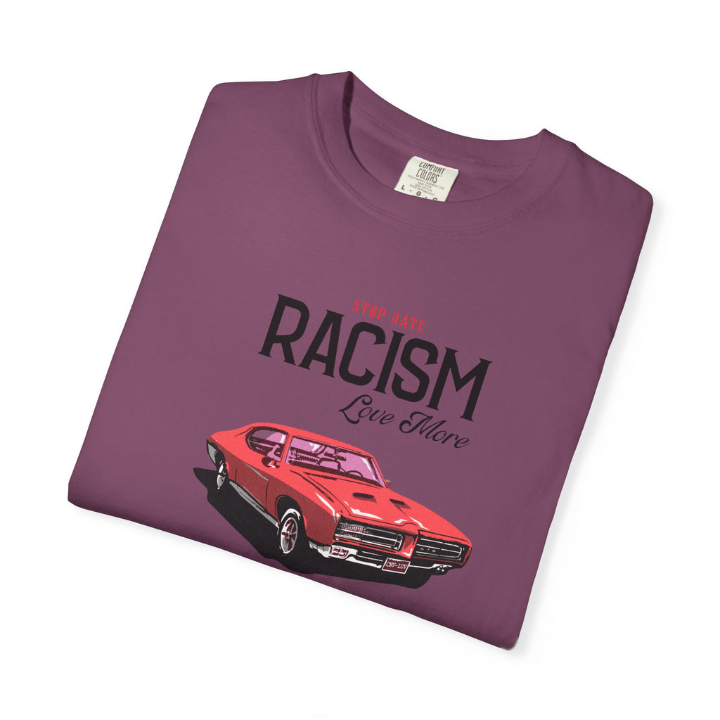Anti-Racism Graphic T-Shirt — “Stop Hate, Racism, Love More” with Vintage Red Muscle Car