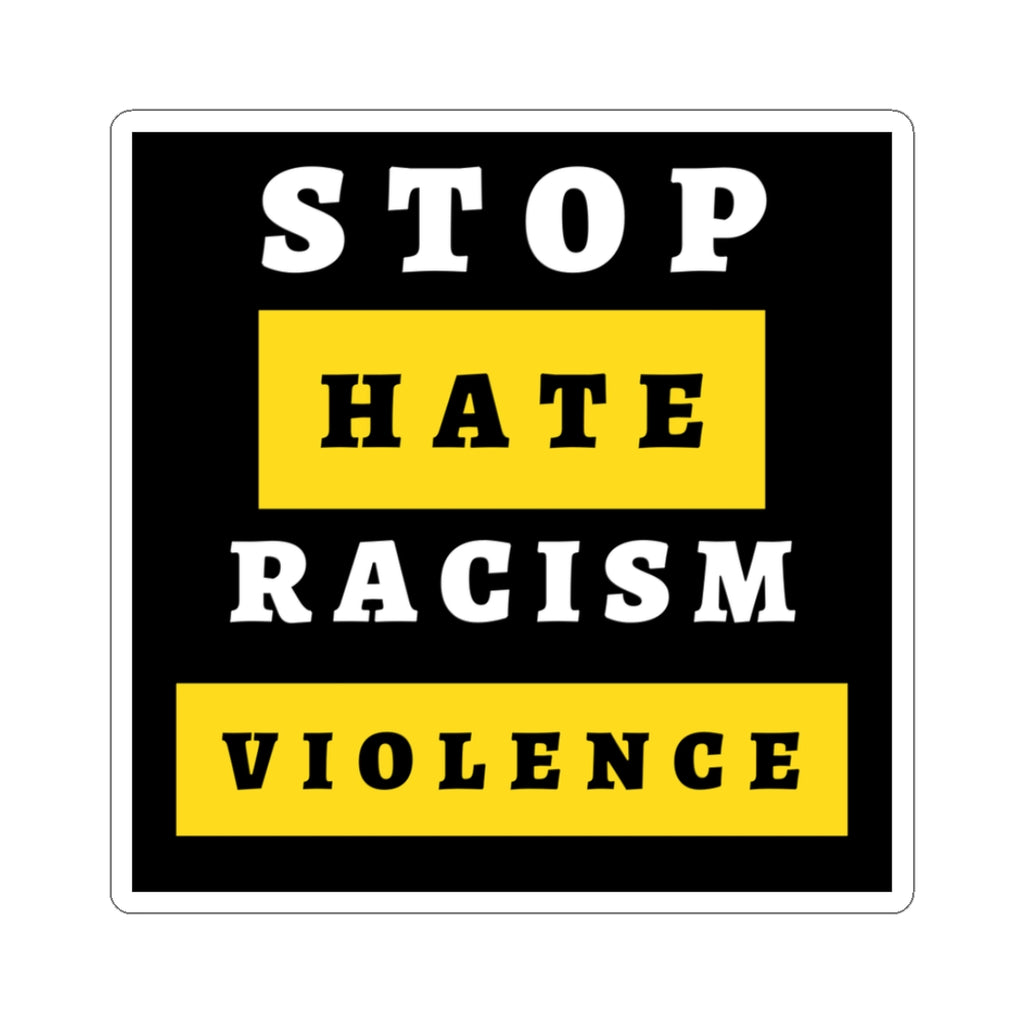 Stop Hate Racism Violence Sticker — Anti-Racism Protest Kiss-Cut Decal