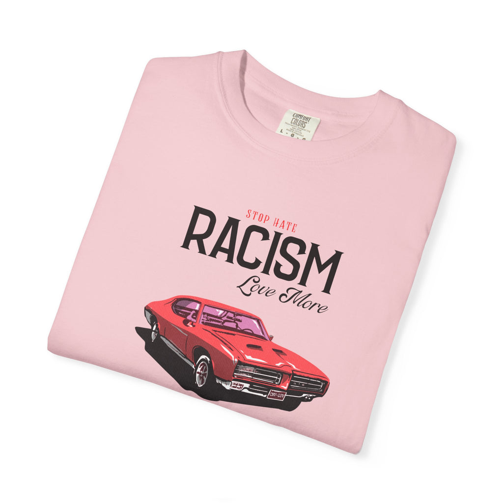 Anti-Racism Graphic T-Shirt — “Stop Hate, Racism, Love More” with Vintage Red Muscle Car