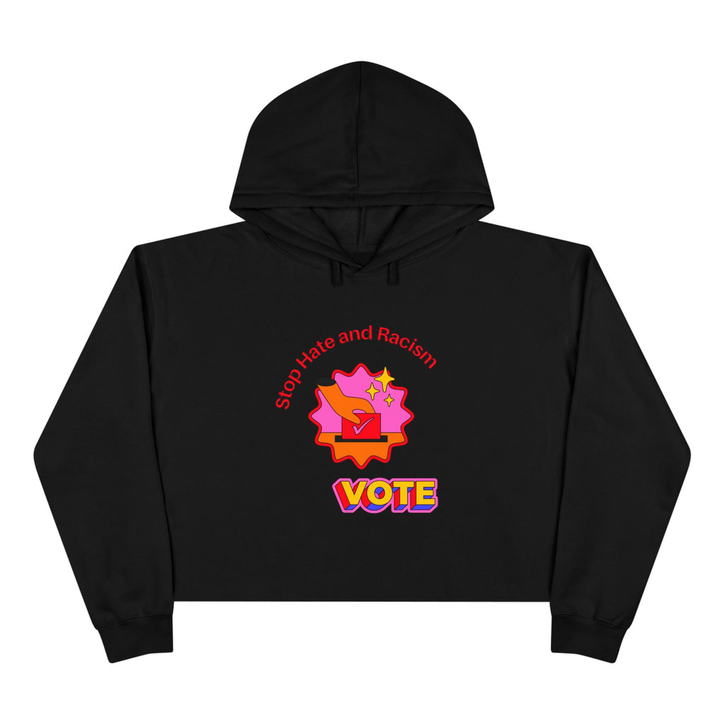 Vote Crop Hoodie — "Stop Hate and Racism" Graphic Political Hoodie