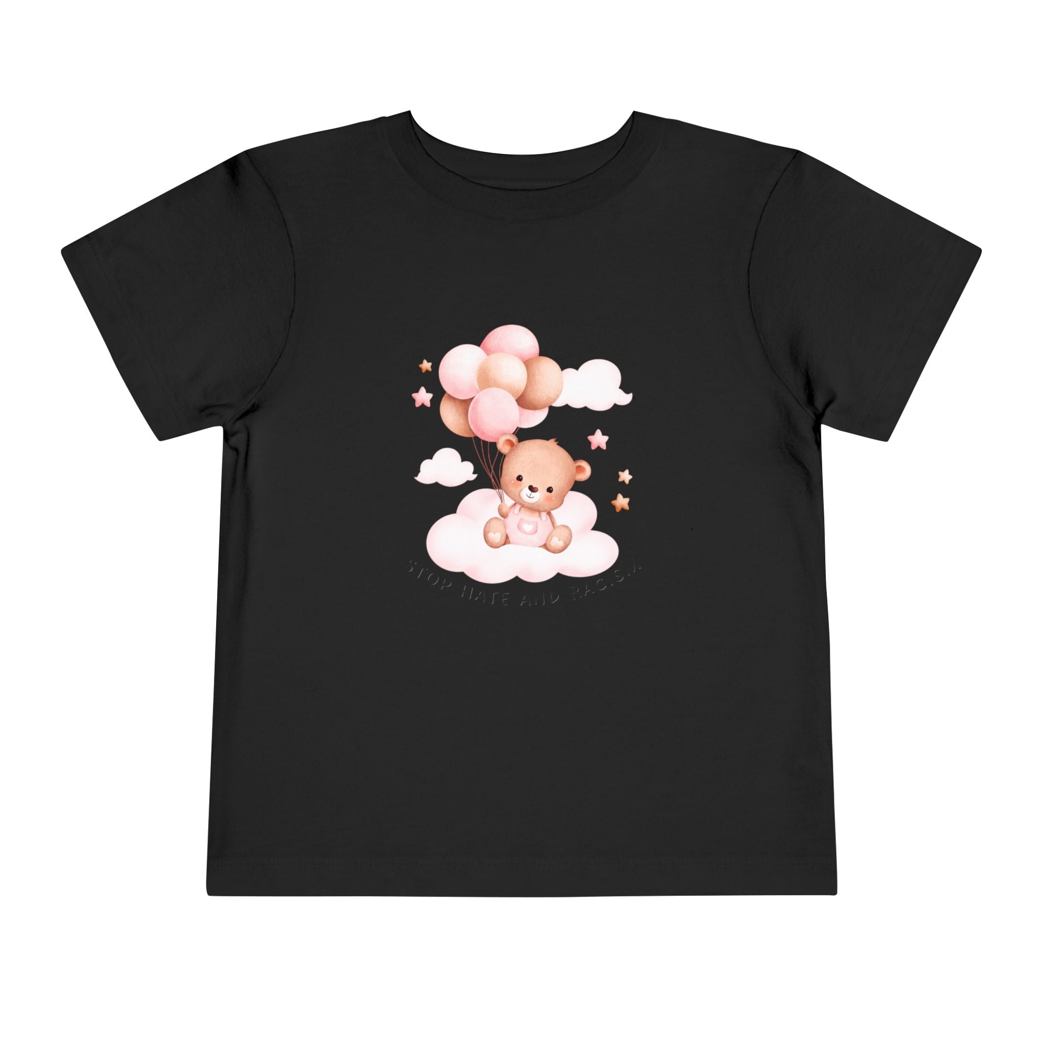 Toddler Tee — Cute Teddy with Balloons “Stop Hate and Racism”