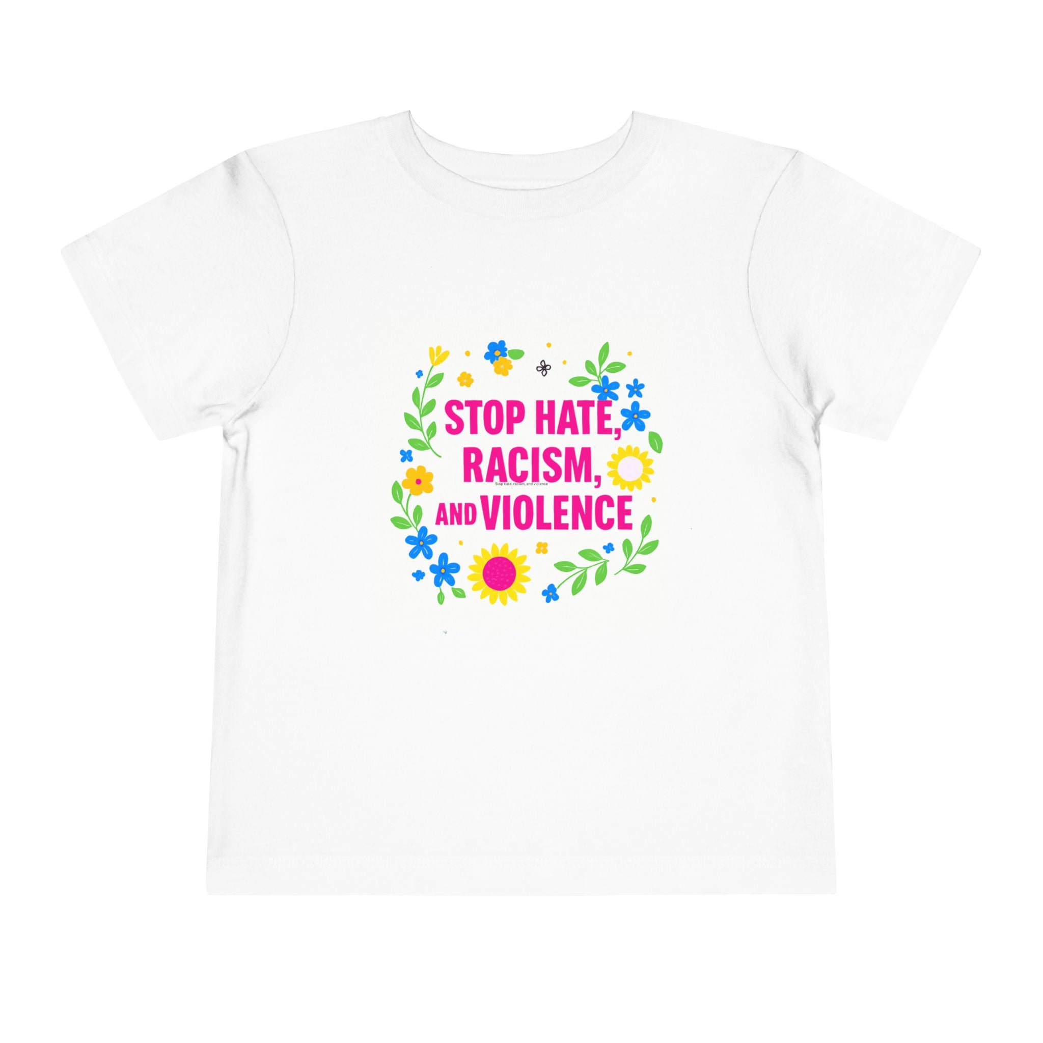 Toddler Tee — "Stop Hate, Racism, and Violence" Floral Anti-Racism Kids Shirt