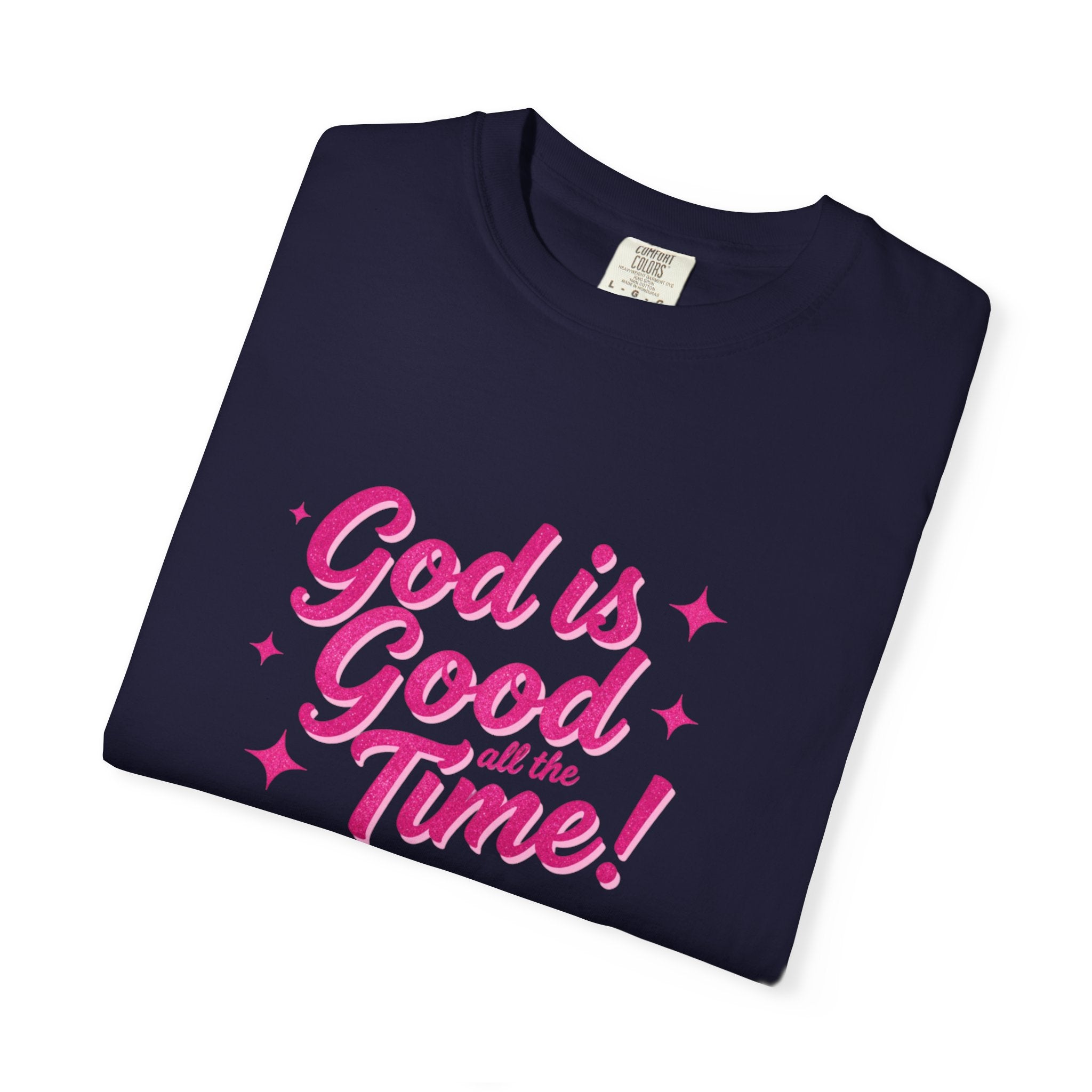 God Is Good All the Time T-Shirt — Christian Faith Tee