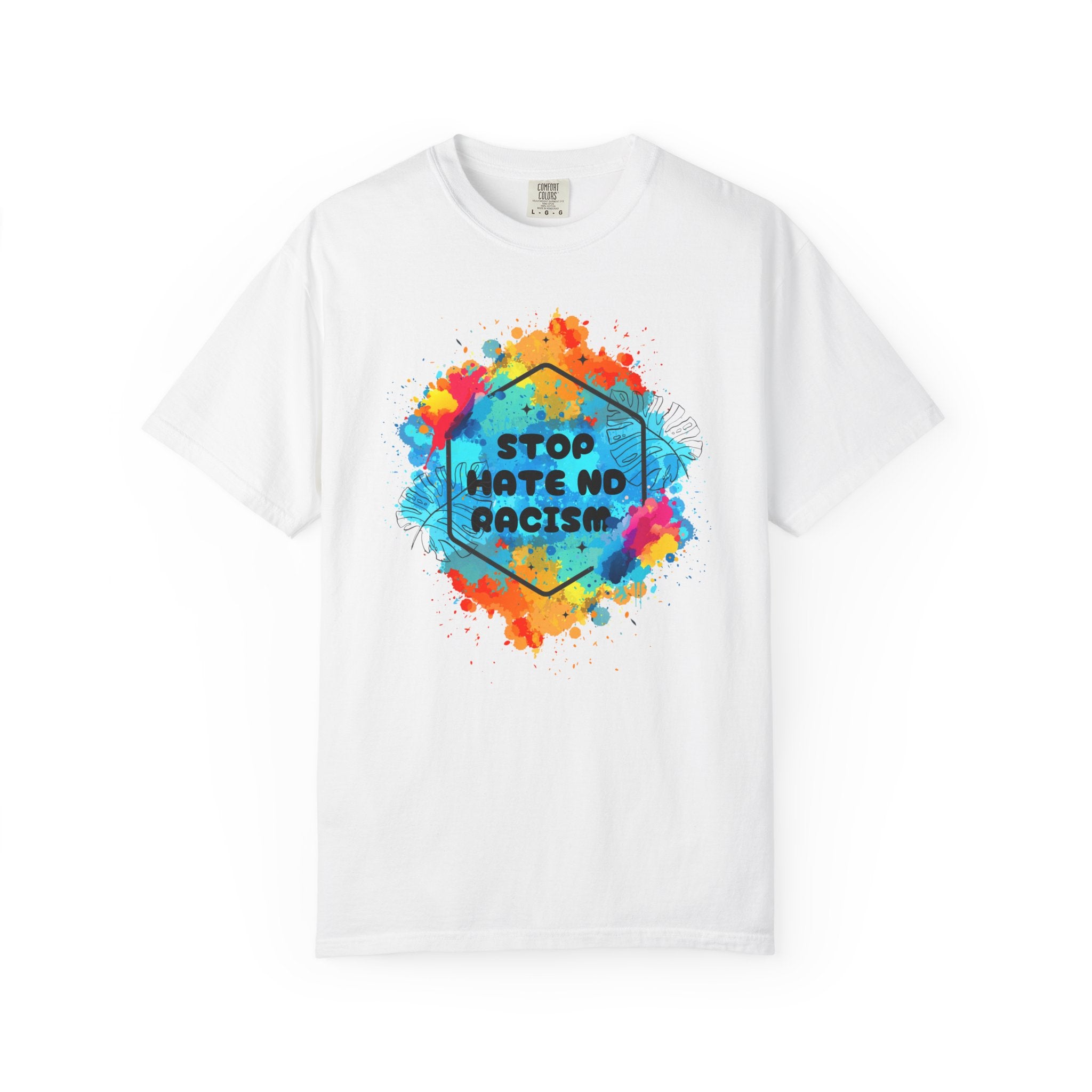 Stop Hate No Racism T-Shirt — Colorful Anti-Racism Statement Tee