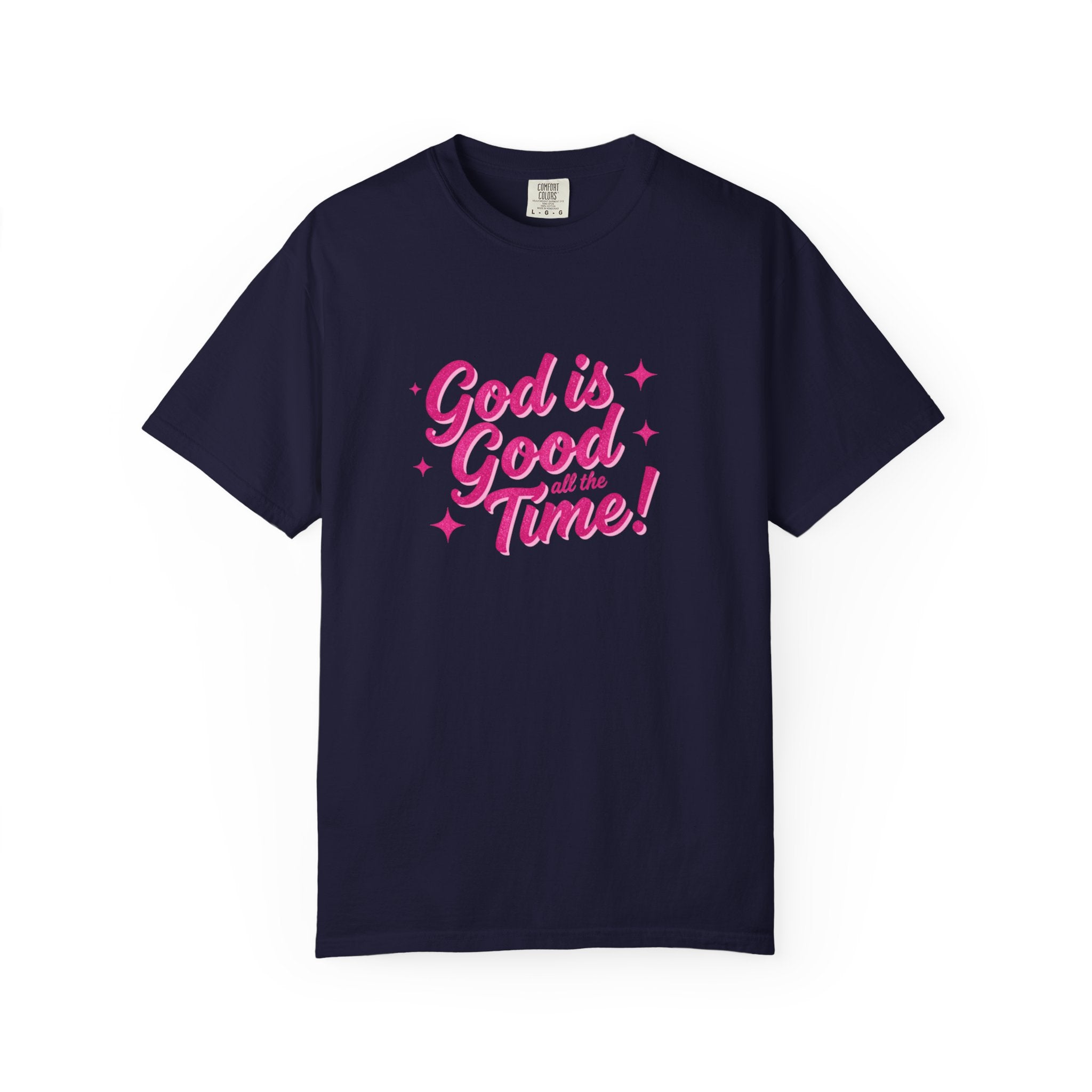 God Is Good All the Time T-Shirt — Christian Faith Tee