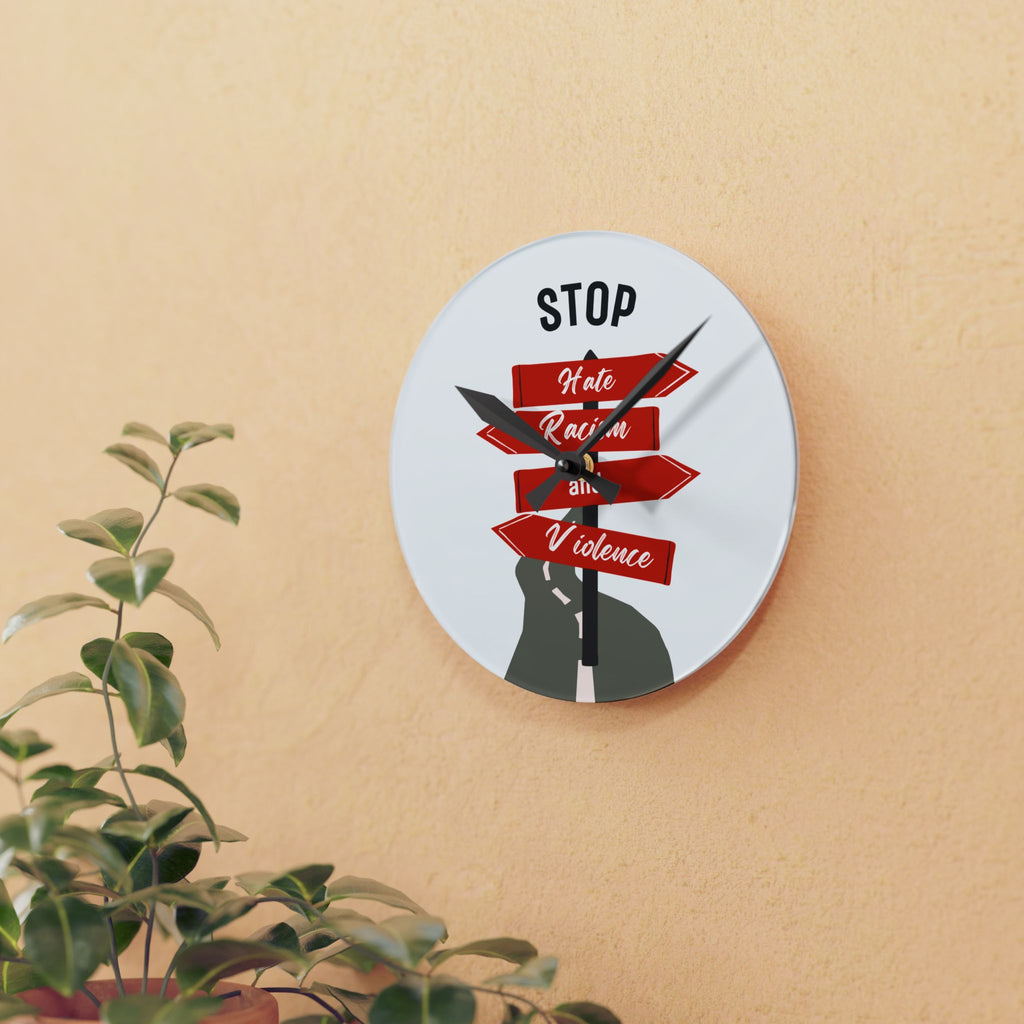 Acrylic Wall Clock — “Stop Hate, Racism and Violence” Social Justice Sign Decor
