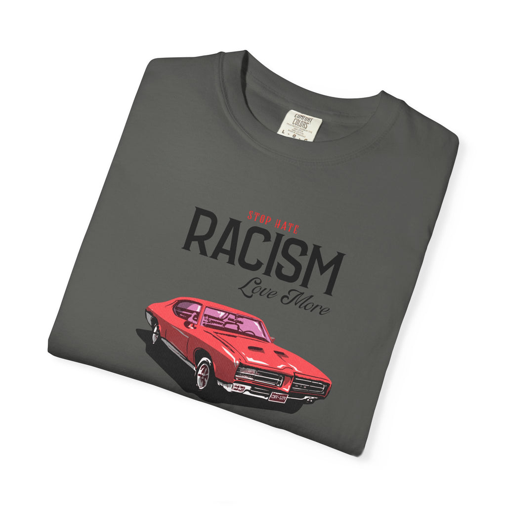 Anti-Racism Graphic T-Shirt — “Stop Hate, Racism, Love More” with Vintage Red Muscle Car