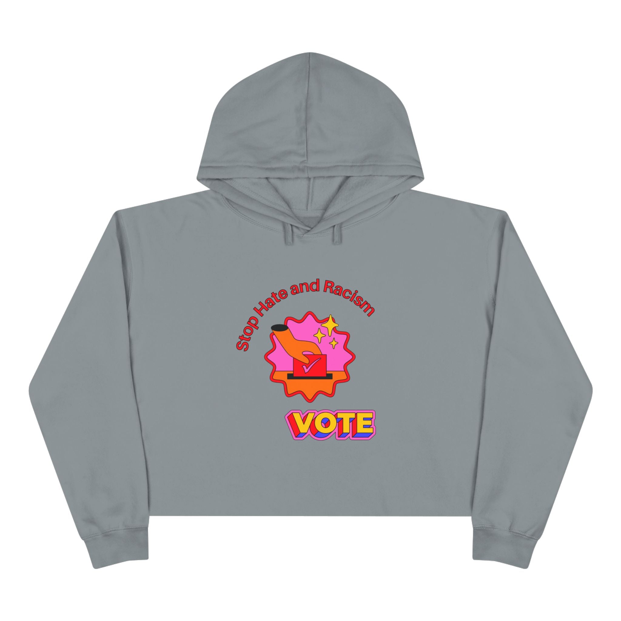 Vote Crop Hoodie — "Stop Hate and Racism" Graphic Political Hoodie