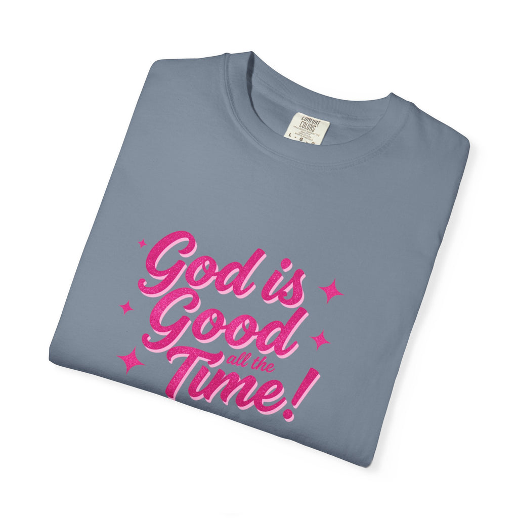 God Is Good All the Time T-Shirt — Christian Faith Tee