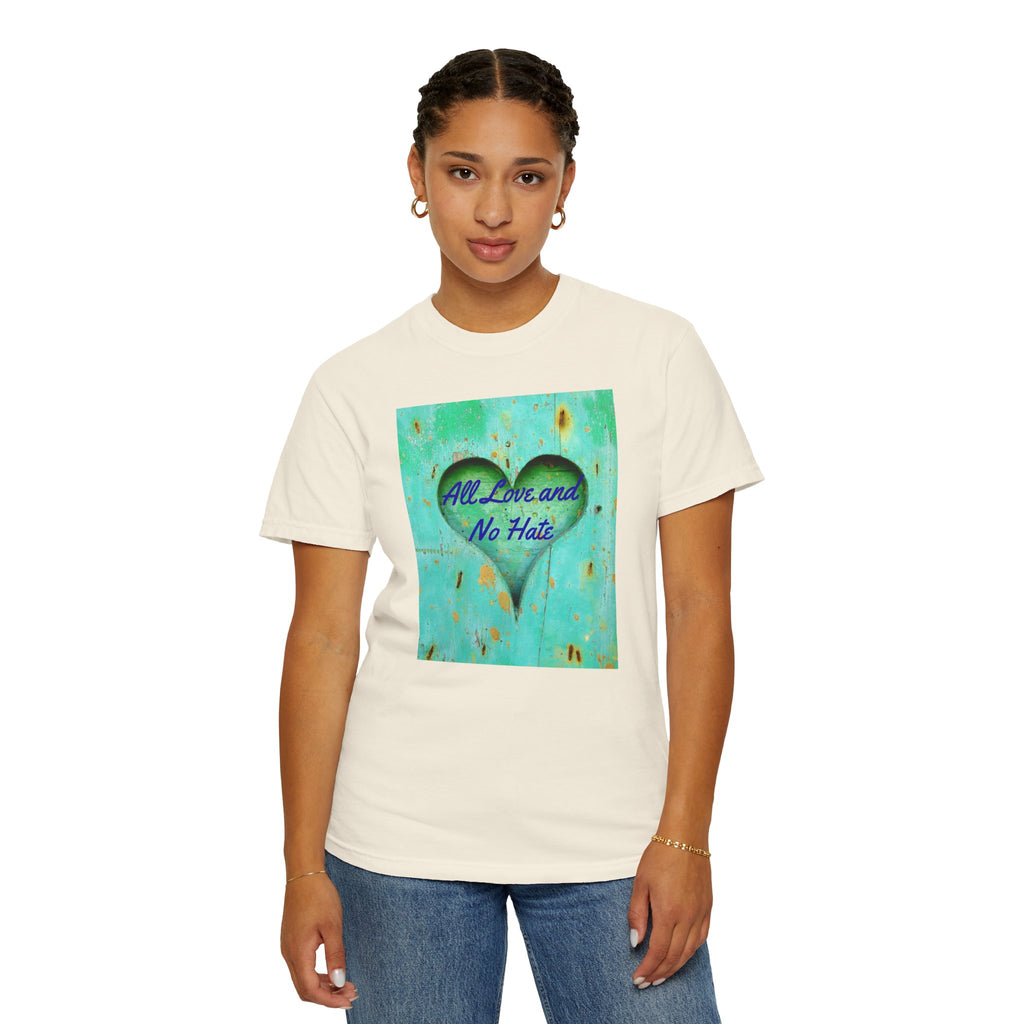 All Love and No Hate Heart T-Shirt