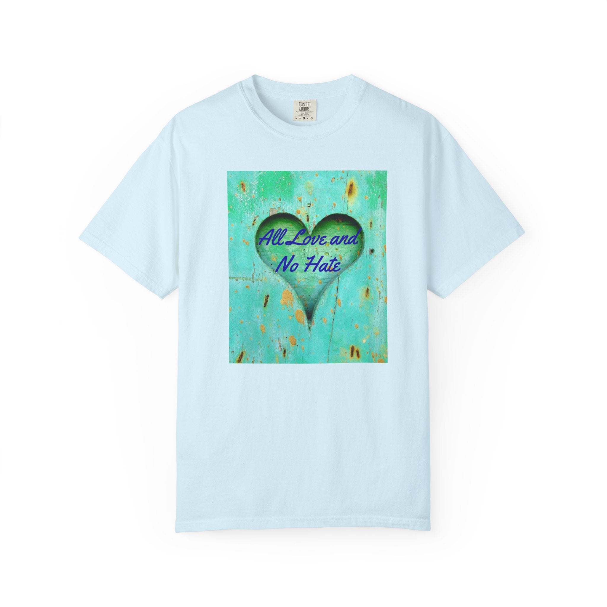 All Love and No Hate Heart T-Shirt