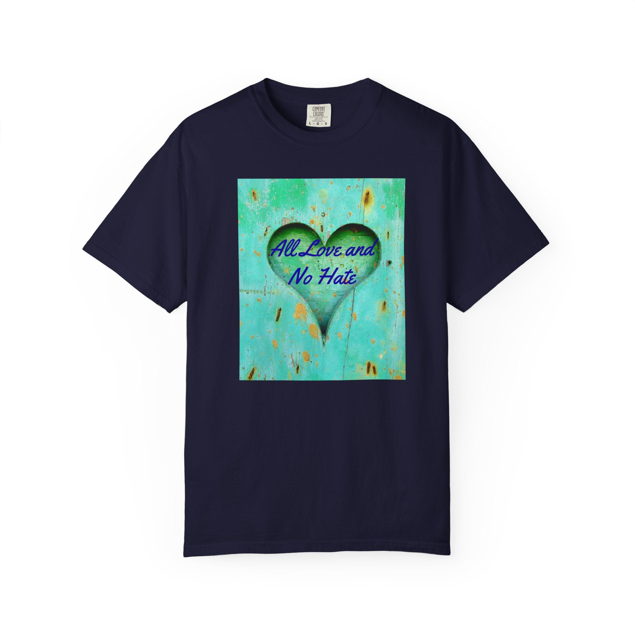 All Love and No Hate Heart T-Shirt