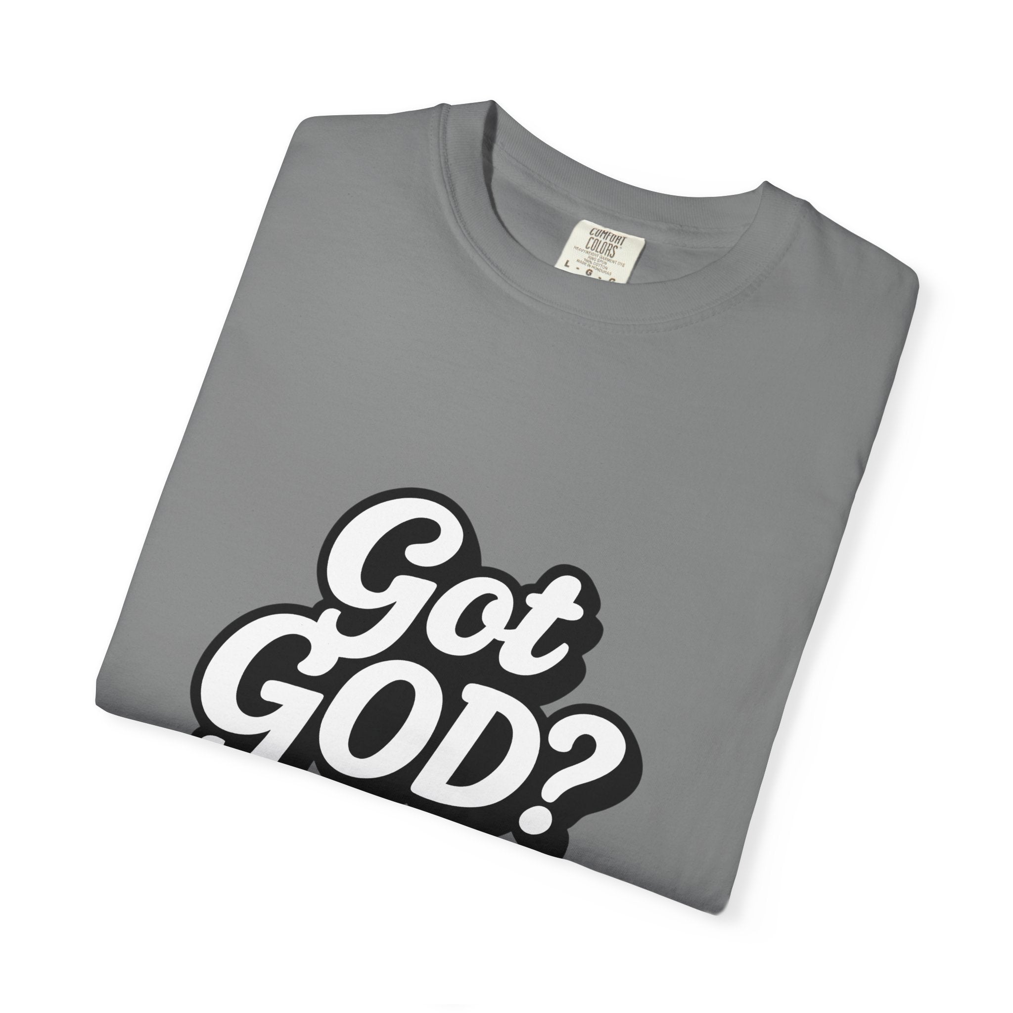 Got GOD? Graphic T-Shirt — Faith-Inspired Christian Tee