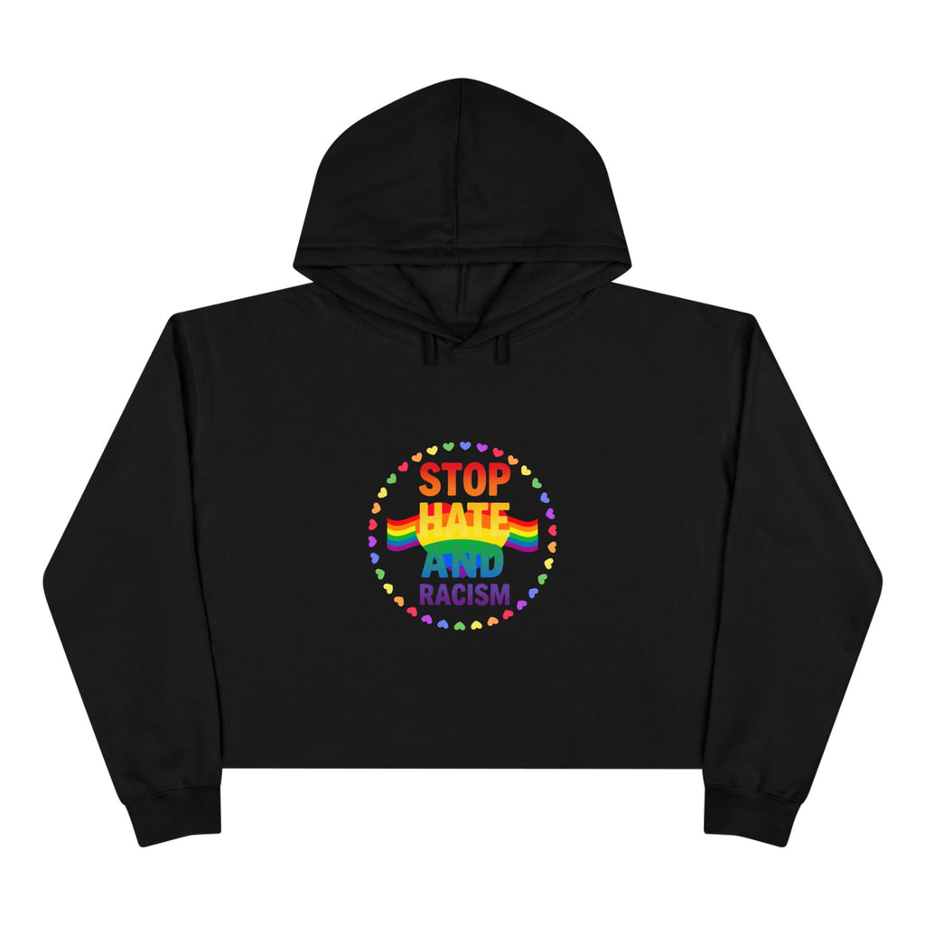 Stop Hate and Racism Crop Hoodie — Rainbow Pride Social Justice Statement Top