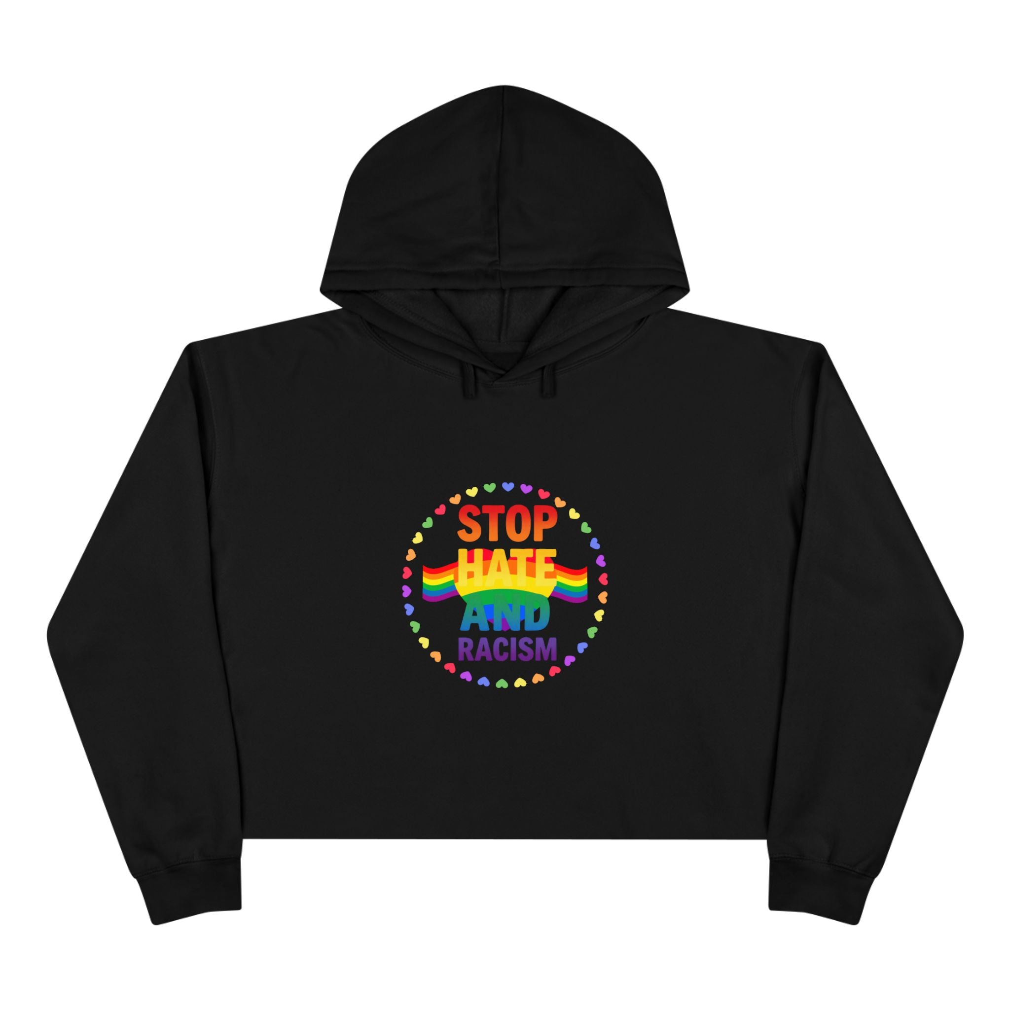 Stop Hate and Racism Crop Hoodie — Rainbow Pride Social Justice Statement Top