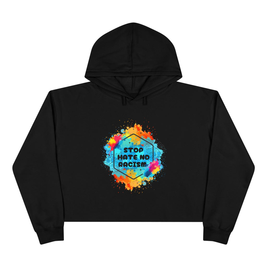 Stop Hate Not Racism Crop Hoodie — Colorful Anti-Racism Statement Sweatshirt