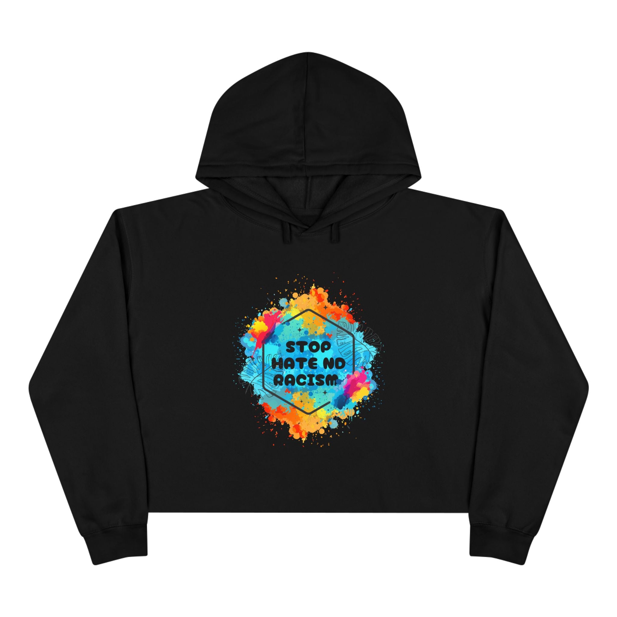 Stop Hate Not Racism Crop Hoodie — Colorful Anti-Racism Statement Sweatshirt